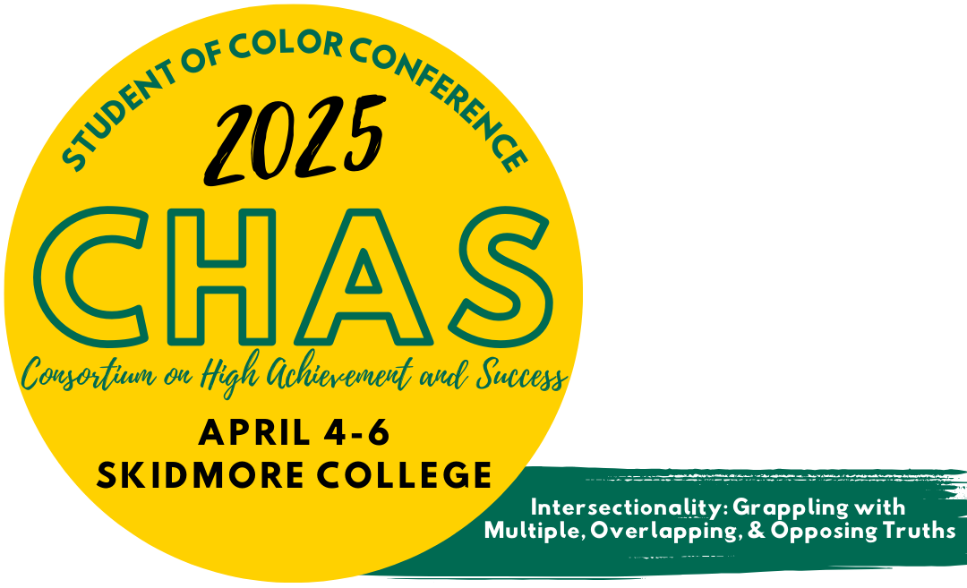 Yellow circle with dark green and black writing that reads student of color conference 2025 CHAS consortium on high achievement and success april 4-6 skidmore college. Dark green paint line extending from the bottom right of the circle with white text reading Intersectionality: Grappling with multiple, overlapping, and oposing truths