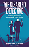 The Disabled Detective: Sleuthing Disability in Contemporary Crime Fiction