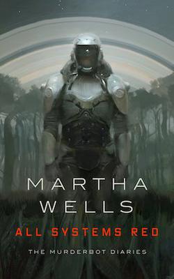 “Murderbot Diaries,” a series by Martha Wells  