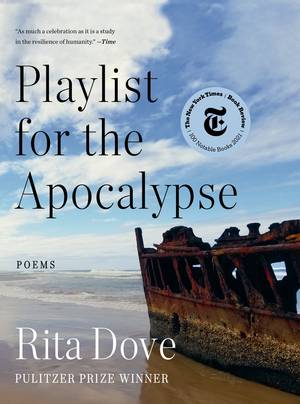 “Playlist for the Apocalypse” by Rita Dove