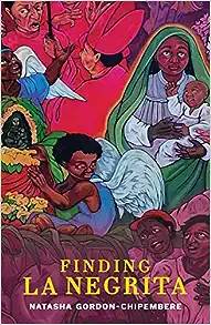 “Finding La Negrita” by Natasha Gordon-Chipembere  